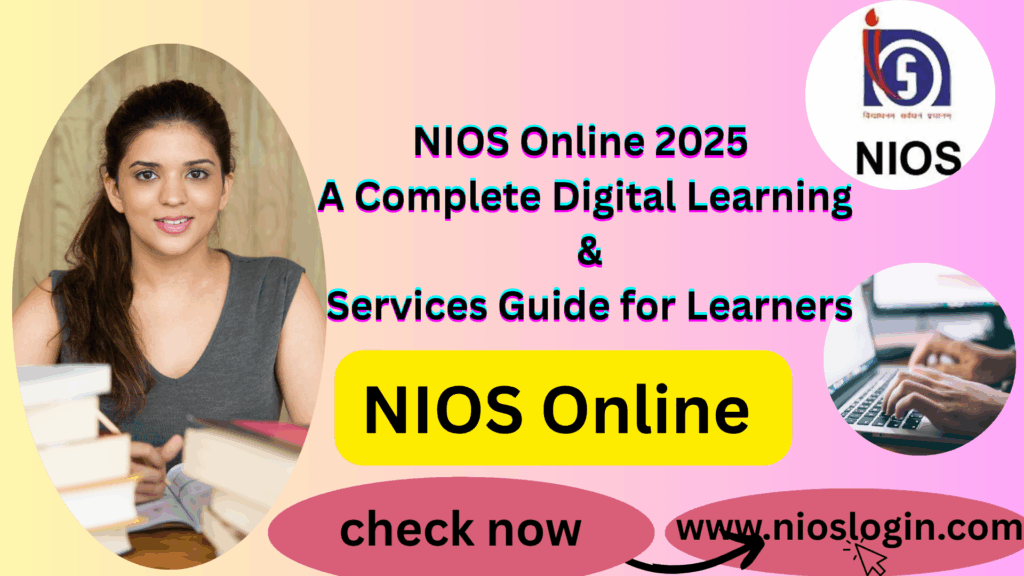 NIOS Online 2025 – A Complete Digital Learning & Services Guide for Learners