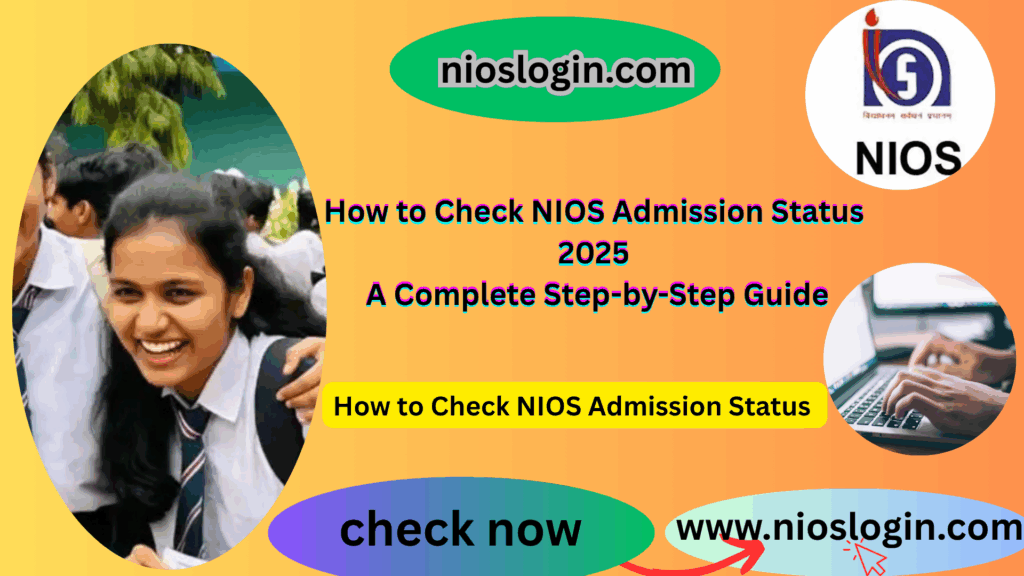 How to Check NIOS Admission Status 2025 – A Complete Step-by-Step Guide