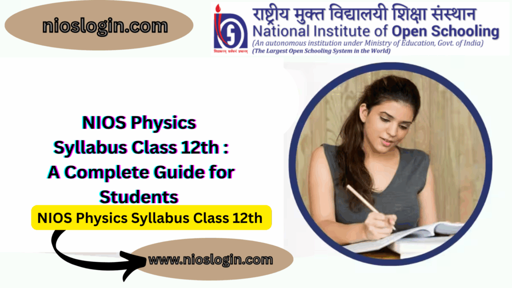 NIOS Physics Syllabus Class 12th : A Complete Guide for Students