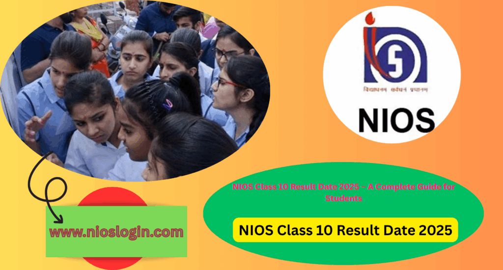 NIOS Class 10 Result Date 2025 – A Complete Guide for Students