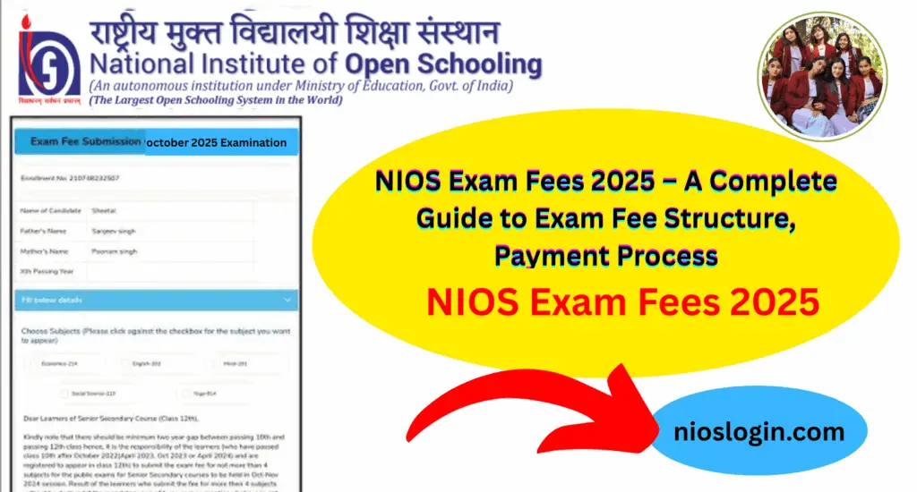 NIOS Exam Fees 2025 – A Complete Guide to Exam Fee Structure, Payment Process