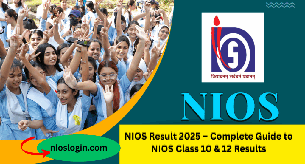 NIOS Result 2025 – Complete Guide to NIOS Class 10 & 12 Results