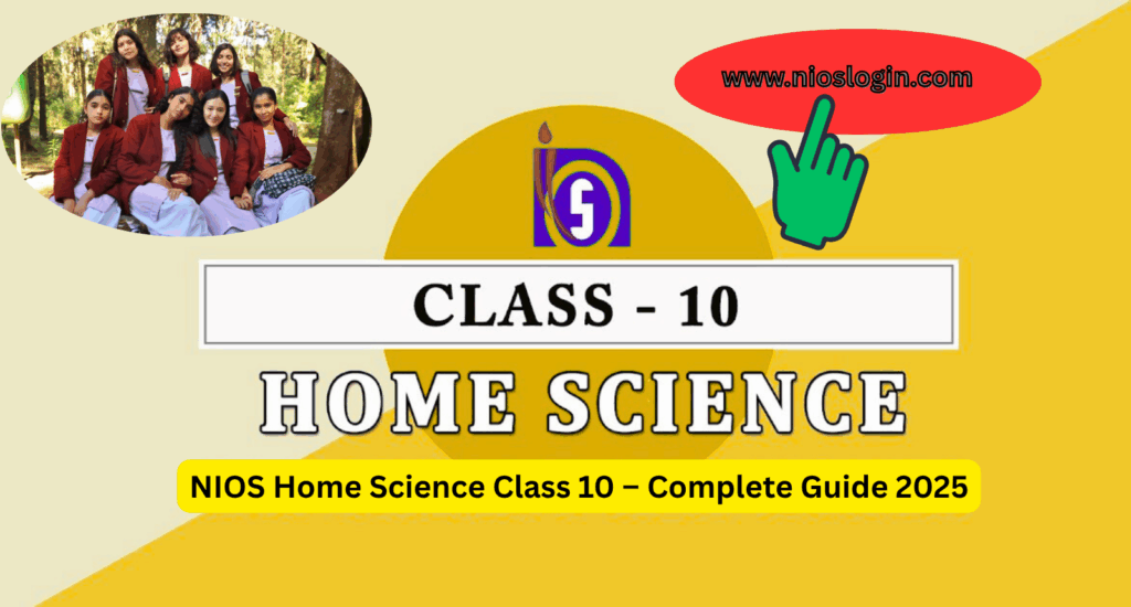 NIOS Home Science Class 10 – Complete Guide 2025