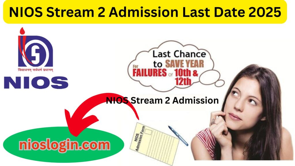 NIOS Stream 2 Admission Last Date 2025