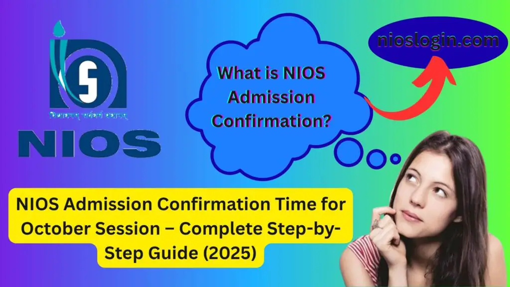 NIOS Admission Confirmation Time for October Session – Complete Step-by-Step Guide (2025)