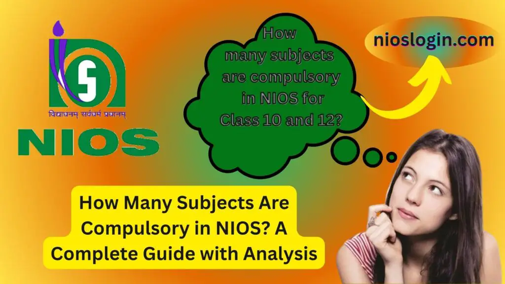 How Many Subjects Are Compulsory in NIOS? A Complete Guide with Analysis